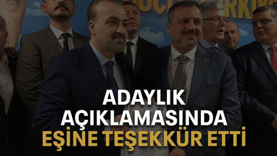 Adaylık açıklamasında eşine teşekkür etti